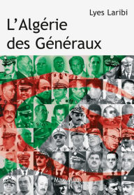 Title: L'Algérie des généraux, Author: Lyes Laribi