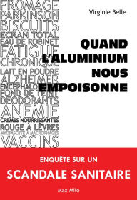 Title: Quand l'aluminium nous empoissonne, Author: Virginie Belle
