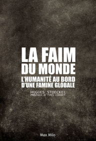 Title: La faim du monde: L'humanité au bord d'une famine globale, Author: Yves Cochet