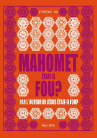 Title: Mahomet était-il fou ?, Author: Frédéric Joy