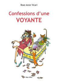 Title: Confessions d'une voyante, Author: Rose-Anne Vicari