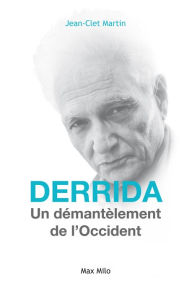 Title: DERRIDA : Le démantèlement de l'Occident, Author: Jean-Clet MARTIN