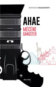 Title: AHAE. Mécène gangster, Author: Bernard Hasquenoph