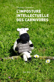 Title: L'imposture intellectuelle des carnivores, Author: Thomas Lepeltier