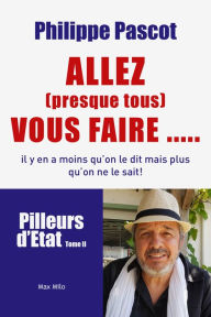 Title: Allez (presque tous) vous faire..., Author: Philippe Pascot