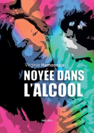 Title: Noyï¿½e dans l'alcool, Author: Virginie Hamonnais