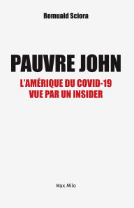 Title: Pauvre John: L'Amérique du Covid-19 vu par un insider, Author: Romuald Sciora