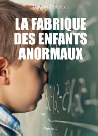 Title: La fabrique des enfants anormaux, Author: Thierry Delcourt