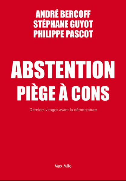 Abstention. Piège à cons: Derniers virages avant la démocratie