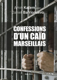 Title: Confessions d'un caïd marseillais, Author: Amin Kacem