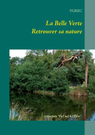 Title: La Belle Verte: Retrouver sa nature, Author: Ygrec