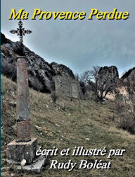 Title: Ma Provence Perdue, Author: Bolïat Rudy Bolïat
