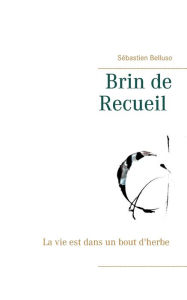 Title: Brin de Recueil: La vie est dans un bout d'herbe, Author: SÃÂÂbastien Belluso
