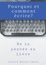 Pourquoi et comment ï¿½crire?: De la pensï¿½e au livre