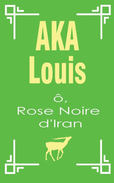 Ô, Rose Noire d'Iran: Pèlerinage Vers L'Unité Interne de La Beauté