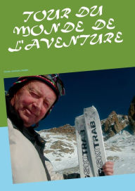 Title: Tour du monde de l'aventure: Passion, aventures, voyages, Author: Jean-Claude Mettefeu