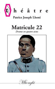 Title: Matricule 22: Drame en quatre actes, Author: Patrice Joseph Lhoni