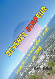 Title: Devenez gimpeur, Author: Denis Tuffelli