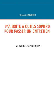 Title: Ma boîte à outils sophro pour passer un entretien, Author: Stïphanie Hausknecht