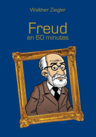 Title: Freud en 60 minutes, Author: Walther Ziegler