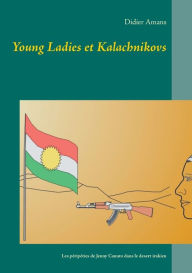 Title: Young Ladies et Kalachnikovs: Les péripéties de l'ex-sergente Jenny Canuto dans le desert irakien, Author: Didier Amans