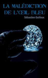 Title: La malédiction de l'oeil bleu, Author: Sïbastien Guilleux
