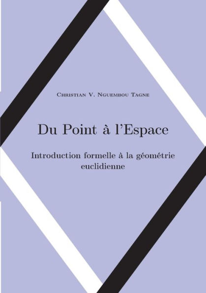 Du Point à l'Espace: Introduction formelle à la géométrie euclidienne