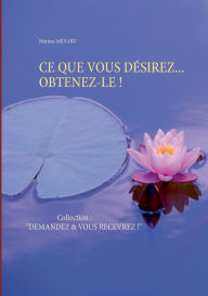 Title: CE QUE VOUS DÉSIREZ... OBTENEZ-LE !: Collection : 