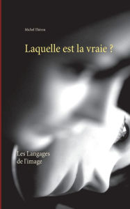 Title: Laquelle est la vraie ?: Les Langages de l'image, Author: Michel Thïron