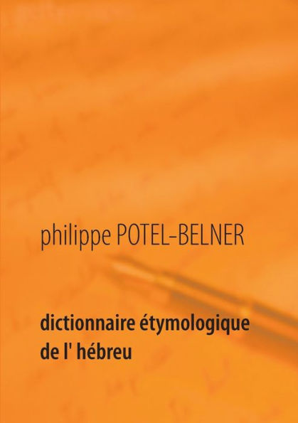 Dictionnaire étymologique de l' hébreu: 1ère partie: l'hébreu moderne