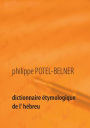 Dictionnaire étymologique de l' hébreu: 1ère partie: l'hébreu moderne