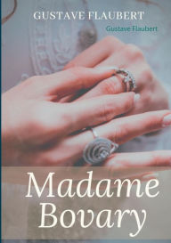 Title: Madame Bovary: Un roman de Gustave Flaubert, Author: Gustave Flaubert