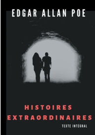 Title: Histoires extraordinaires (texte intégral): Un recueil de nouvelles fantastiques de Edgar Allan Poe, Author: Charles Baudelaire