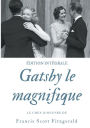 Gatsby le magnifique: Le chef-d'oeuvre de F. Scott Fitzgerald (édition intégrale)
