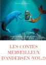 Les contes merveilleux d'Andersen: Tome 2 (texte intégral):La Petite Fille aux allumettes, La Petite Sirène, La Reine des neiges, Le Vilain Petit Canard, etc.