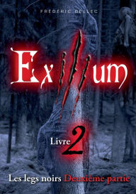 Title: Exilium - Livre 2: Les legs noirs (deuxième partie), Author: Frïdïric Bellec