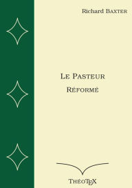 Title: Le Pasteur RÃ¯Â¿Â½formÃ¯Â¿Â½, Author: Richard Baxter