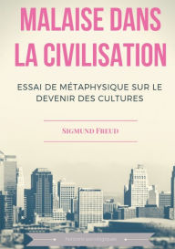 Title: Malaise dans la civilisation: Essai de mÃ¯Â¿Â½taphysique sur le devenir des cultures, Author: Sigmund Freud