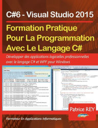 Title: Formation Pratique Au Langage C#6: avec Visual Studio 2015, Author: Patrice Rey