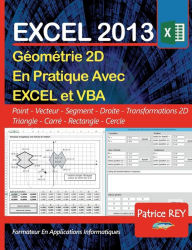 Title: Geometrie 2D avec EXCEL 2013 et VBA: avec le tableur EXCEL, Author: Patrice Rey