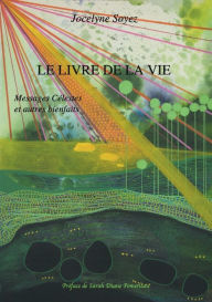 Title: Le Livre de la Vie: Messages Célestes et autres bienfaits, Author: Jocelyne Soyez