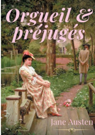 Title: Orgueil et préjugés: un roman sentimental historique de Jane Austen, Author: Jane Austen