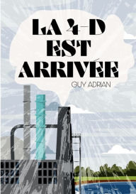 Title: La 4-D est arrivée, Author: Guy Adrian