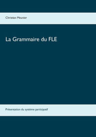 Title: La Grammaire du FLE: Présentation du système participatif, Author: Christian Meunier