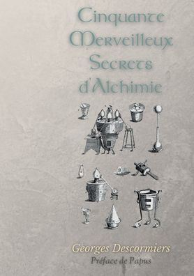 Cinquante Merveilleux Secrets d'Alchimie