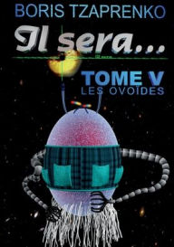 Title: Il sera... 5: Les ovoïdes, Author: Boris Tzaprenko