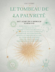 Title: Le Tombeau de la Pauvreté: Traité l'alchimie pour la transmutation des métaux en or, Author: Sieur D'Atremont