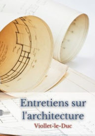 Title: Entretiens sur l'architecture, Author: Eugïne Viollet-Le-Duc