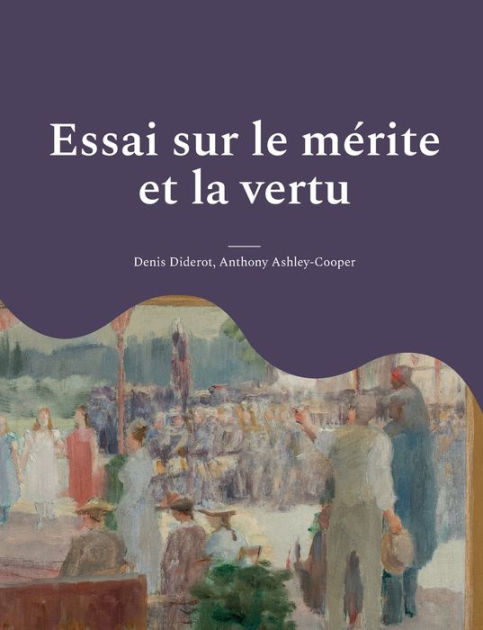 Essai sur le mérite et la vertu by Denis Diderot Anthony Ashley Cooper