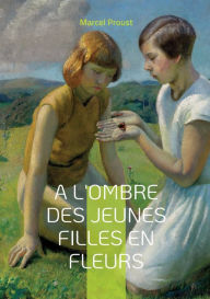 Title: A l'ombre des jeunes filles en fleurs: Tome III, Author: Marcel Proust